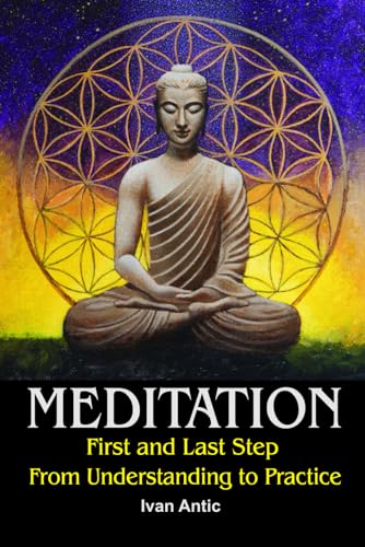 Meditation: First and Last Step - From Understanding to Practice (Existence - Consciousness - Bliss, Band 5) von Independently Published